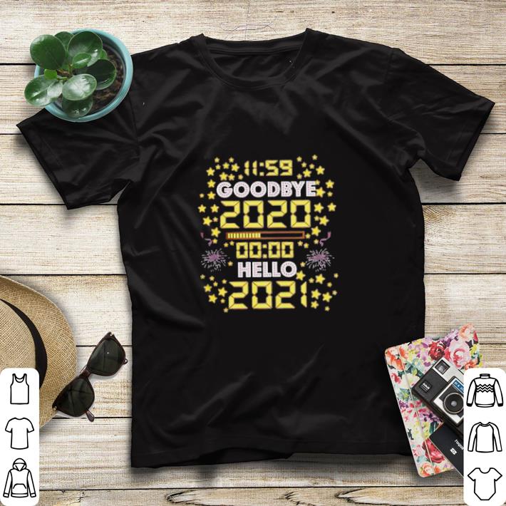 Original 11 59 Goodbye 2020 00 00 Hello 2021 Happy New Year 2021 shirt sweater