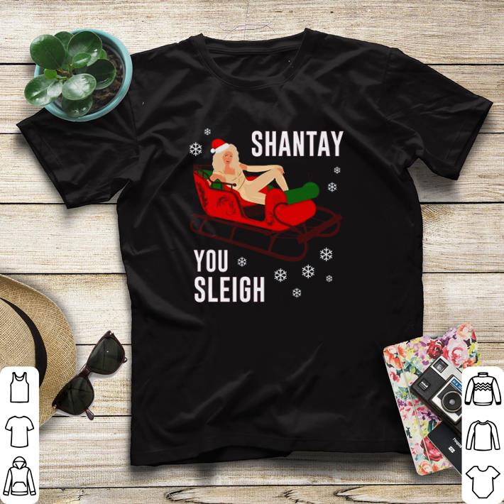 Original Santa Shantay you sleigh Christmas shirt sweater