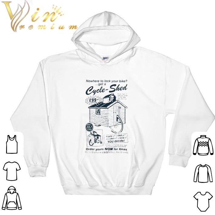 Top Nowhere to lock your bike get a cycle shed order yours now for xmas tshirt sweatshirt 7 Top Nowhere to lock your bike get a cycle shed order yours now for xmas tshirt sweatshirt