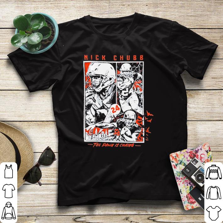 Nice Nick chubb the dawn is coming shirt sweater 7 Nice Nick chubb the dawn is coming shirt sweater