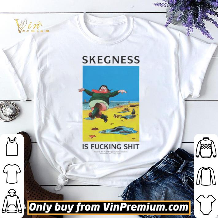 Skegness is fucking shit shirt sweater 6