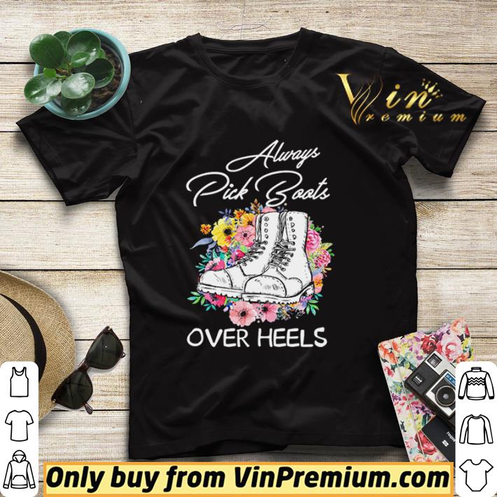 Always Pick Boots Over Heels Flower shirt sweater