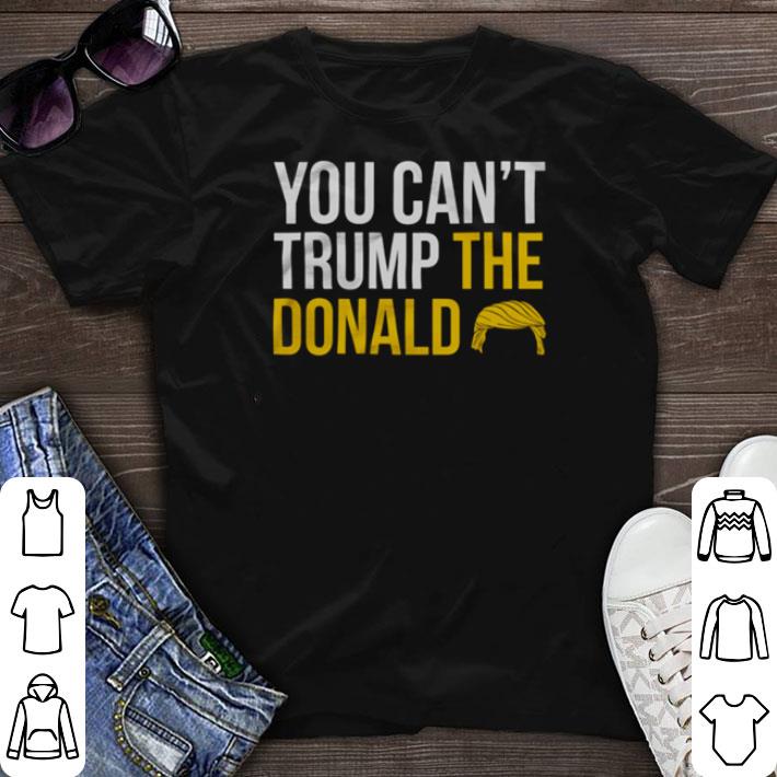 Top You can’t Trump the Donald shirt sweater 6