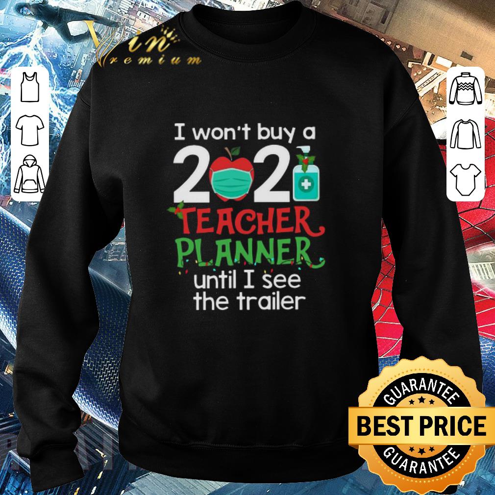 Pretty I Won’t Buy A 2020 Teacher Planner Until I See The Trailer Sweater shirt