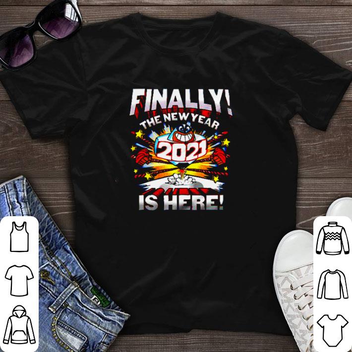 Top Finally the new year 2021 is here shirt sweater 7