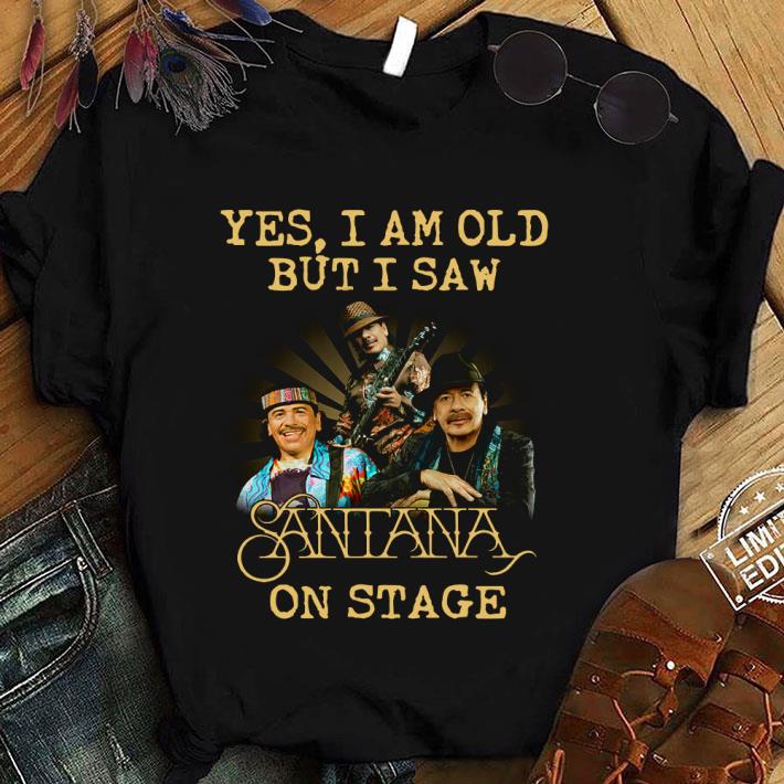 Hot Yes I Am Old But I Saw Santana Rock Band On Stage shirt 8