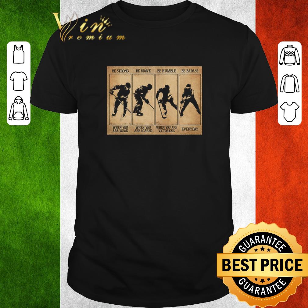 Pretty Field hockey be strong be brave be humble be badass shirt 7