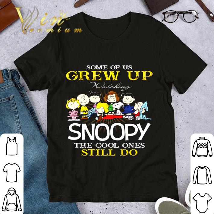 Funny Some Of Us Grew Up Watching Snoopy and friends Peanuts shirt 8