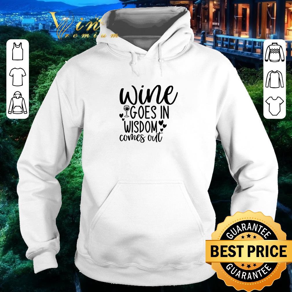 Awesome Wine Goes In Wisdom Comes Out shirt