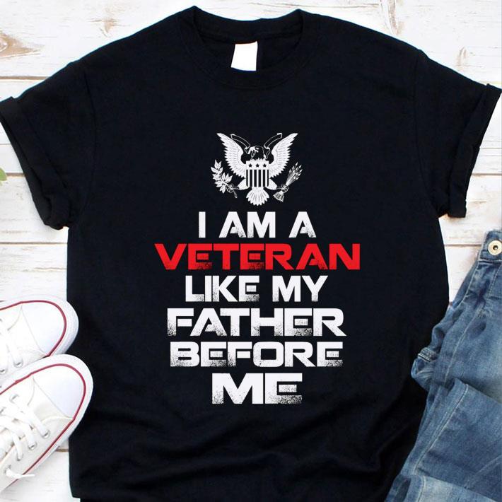 Premium I Am A Veteran Like My Father Before Me shirt 9