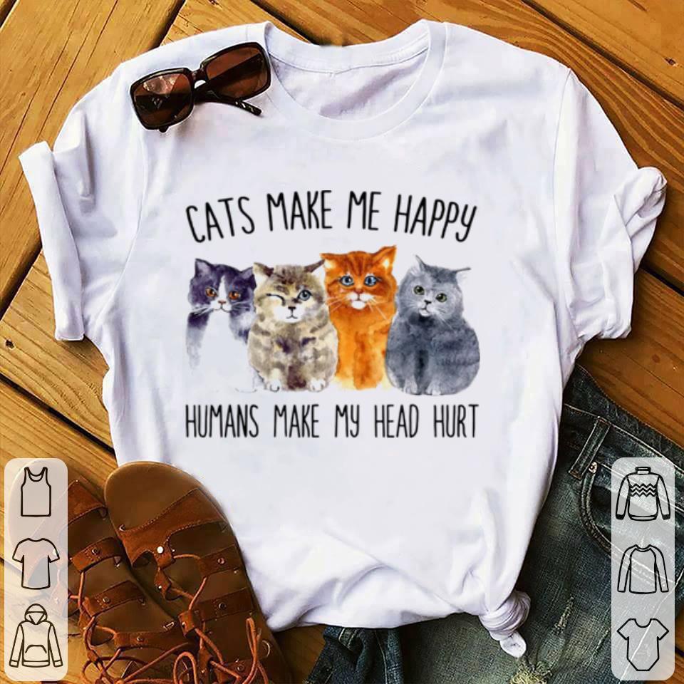 Original Cats Make Me Happy Humans Make My Head Hurt shirt 6