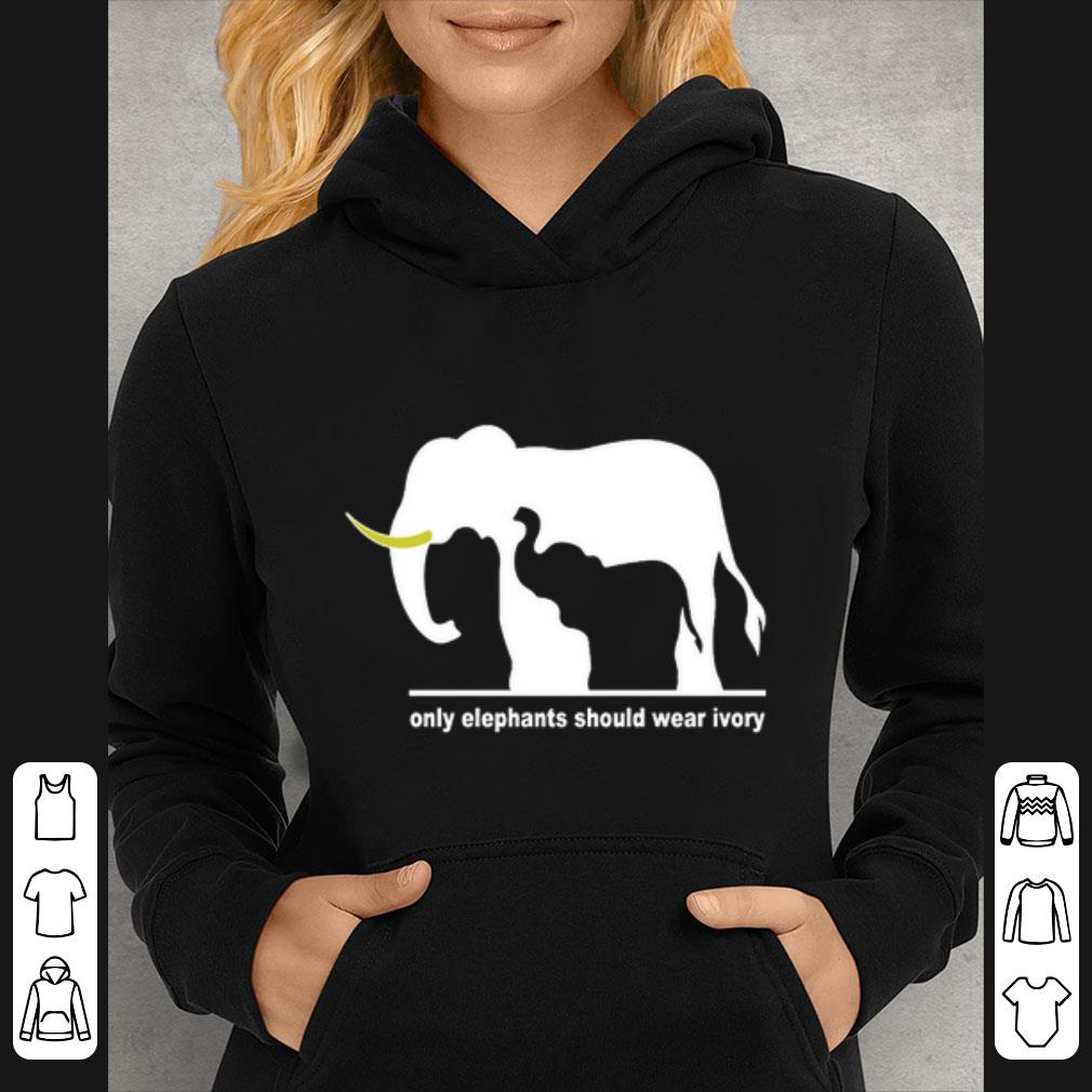 Official Only Elephants Should Wear Ivory shirt