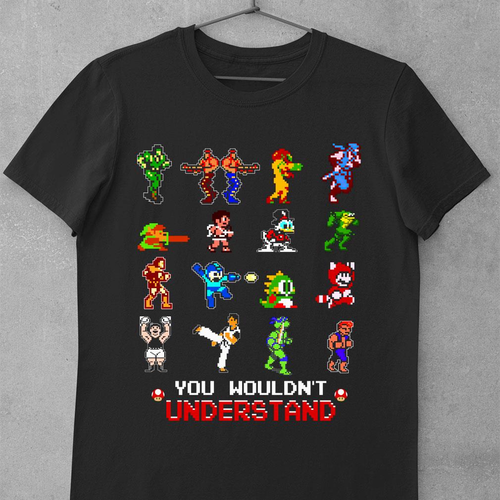 Best Video Games You Wouldn't Understand shirt 9