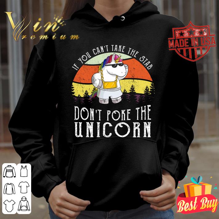 Awesome If You Can't Take The Stab Don't Poke The Unicorn Vintage shirt 8 Awesome If You Can't Take The Stab Don't Poke The Unicorn Vintage shirt