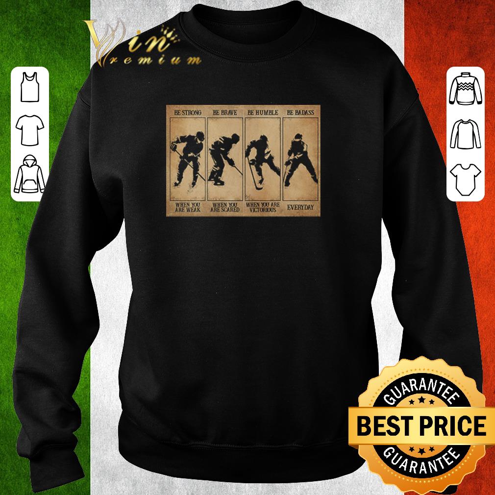 Pretty Field hockey be strong be brave be humble be badass shirt 7 Pretty Field hockey be strong be brave be humble be badass shirt