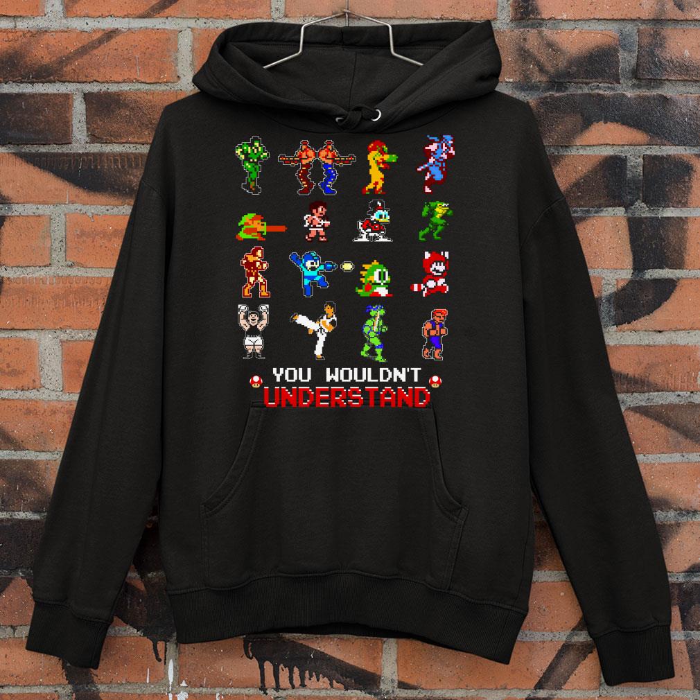 Best Video Games You Wouldn't Understand shirt 8 Video Games You Wouldn't Understand shirt