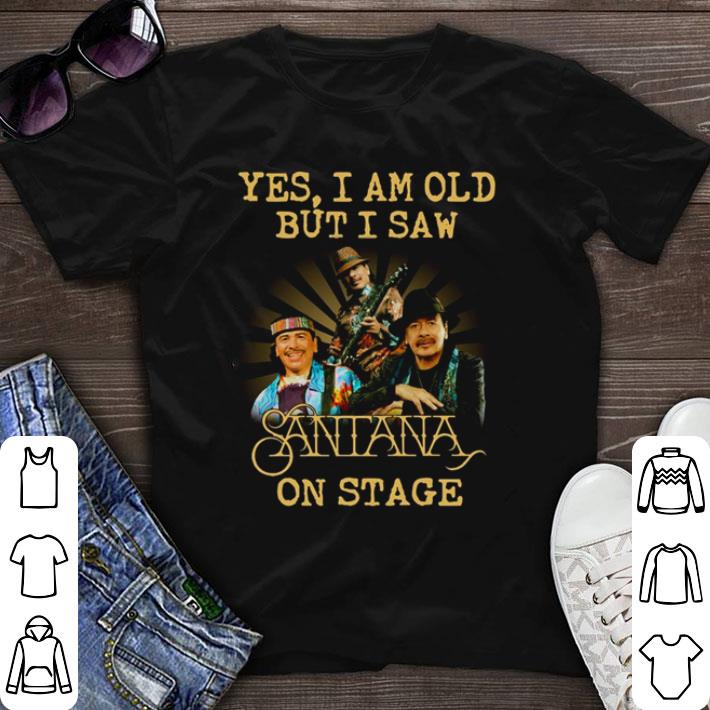 Top Yes I am old but I saw Santana on stage shirt sweater 7