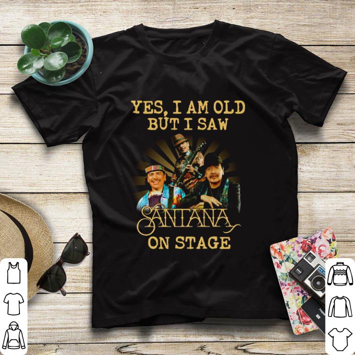 Top Yes I am old but I saw Santana on stage shirt sweater 7 Top Yes I am old but I saw Santana on stage shirt sweater