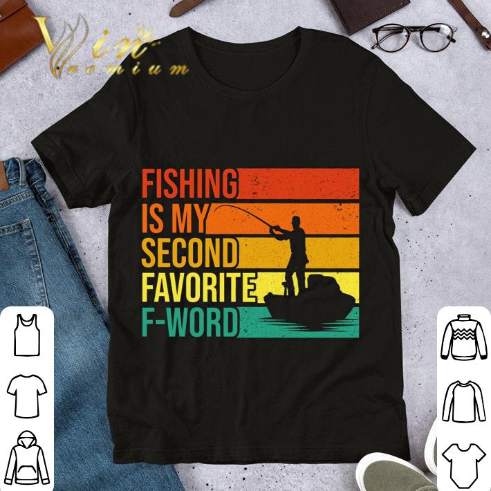 Original Vintage Fishing Is My Second Favorite F-Word shirt 8