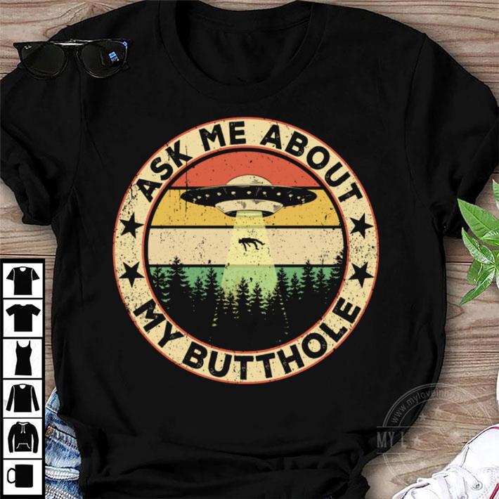 Best Area 51 Ask Me About My Butthole Vintage shirt 9