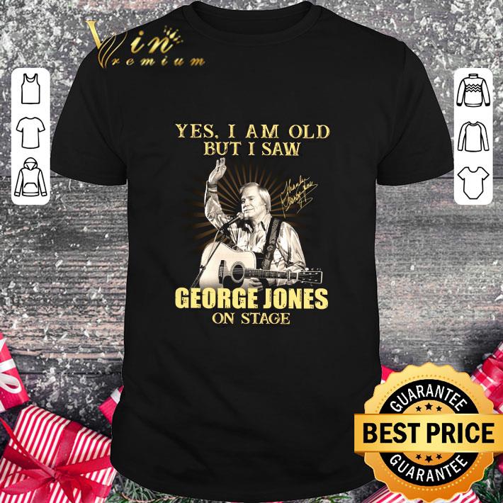 Awesome Yes I Am Old But I Saw George Jones On Stage Signature shirt 8