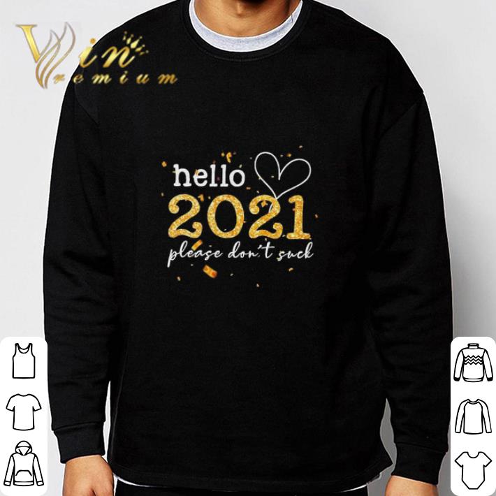 Premium Hello 2021 please don’t suck shirt sweater 7 Premium Hello 2021 please don’t suck shirt sweater