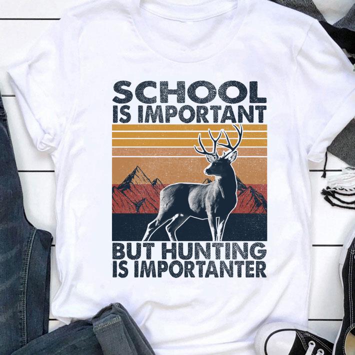Awesome Vintage Deer Hunting School Is Important But Hunting Is Importanter Shirt 8
