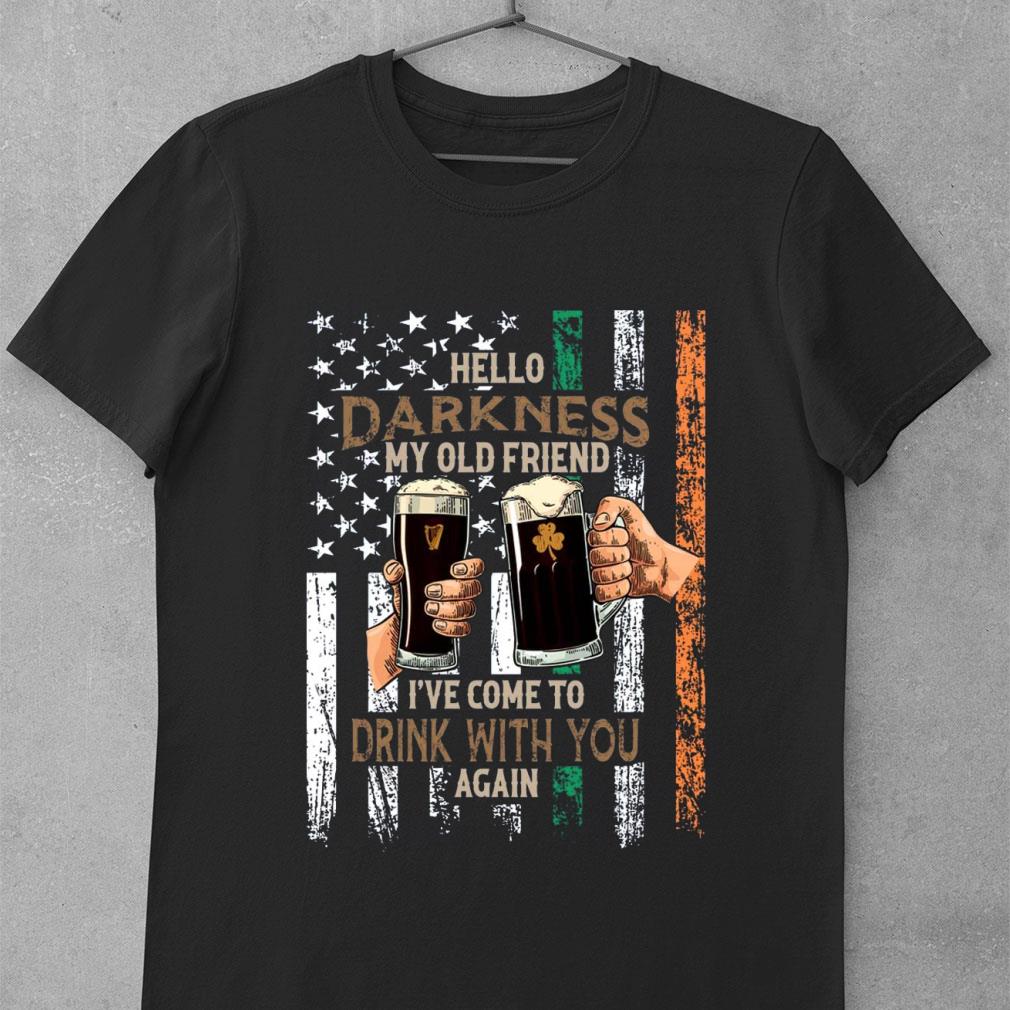 Awesome American Flag Hello Darkness My Old Friend I've Come To Drink With You Again St. Patrick's day Shirt 9