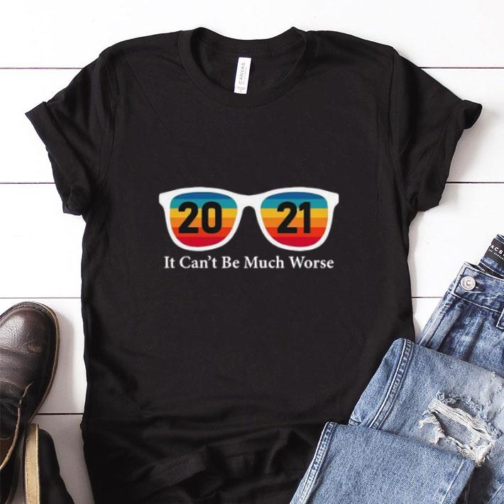 Funny Glass 2021 It Cant Be Much Worse Vintage shirt sweatshirt 9