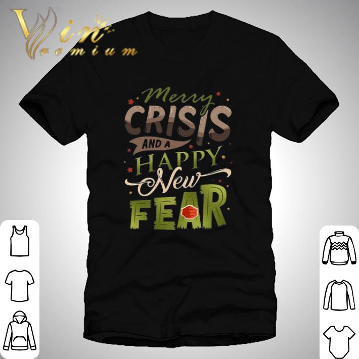 Original Merry Crisis And A Happy New Fear shirt sweatshirt 7
