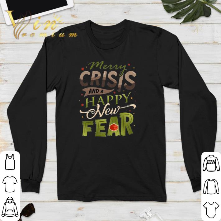 Original Merry Crisis And A Happy New Fear shirt sweatshirt 7 Original Merry Crisis And A Happy New Fear shirt sweatshirt