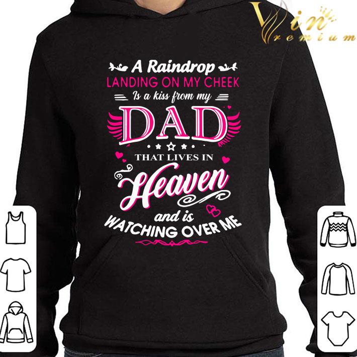 A raindrop landing on my cheek dad heaven and is watching over me shirt 8 A raindrop landing on my cheek dad heaven and is watching over me shirt