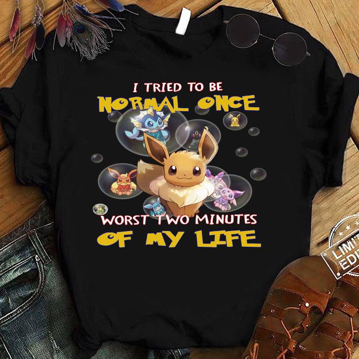 Hot Eevee i tried to be normal once worst two minutes of my life shirt 6