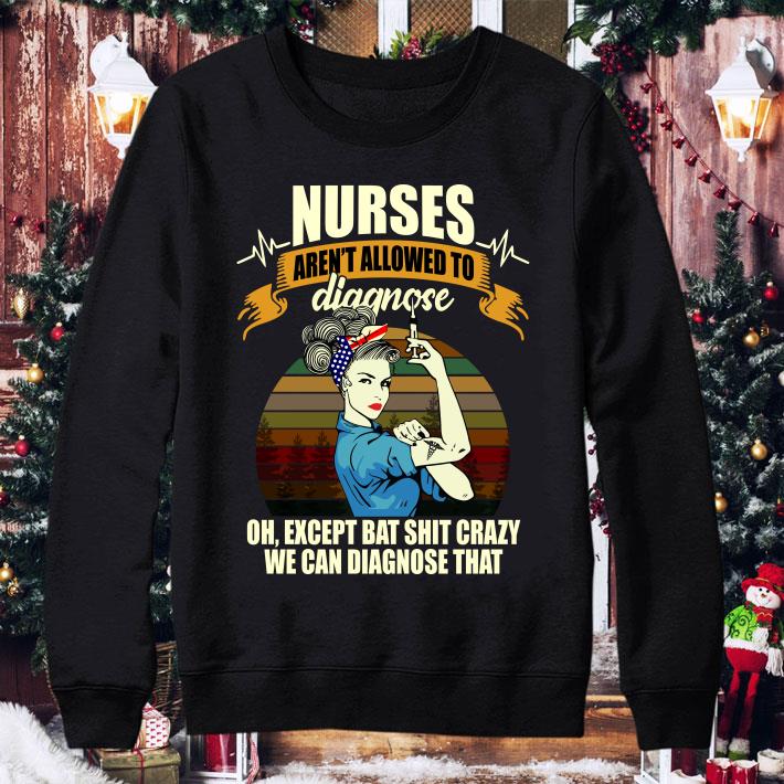 Original Nurses Aren't Allowed To Diagnose Oh Except Bat Shit Crazy Sunset shirt 8 Nurses Aren't Allowed To Diagnose Oh Except Bat Shit Crazy Sunset shirt
