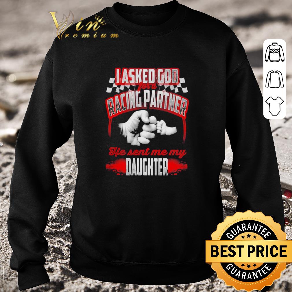 Official Asked god racing partner he sent me my daughter shirt