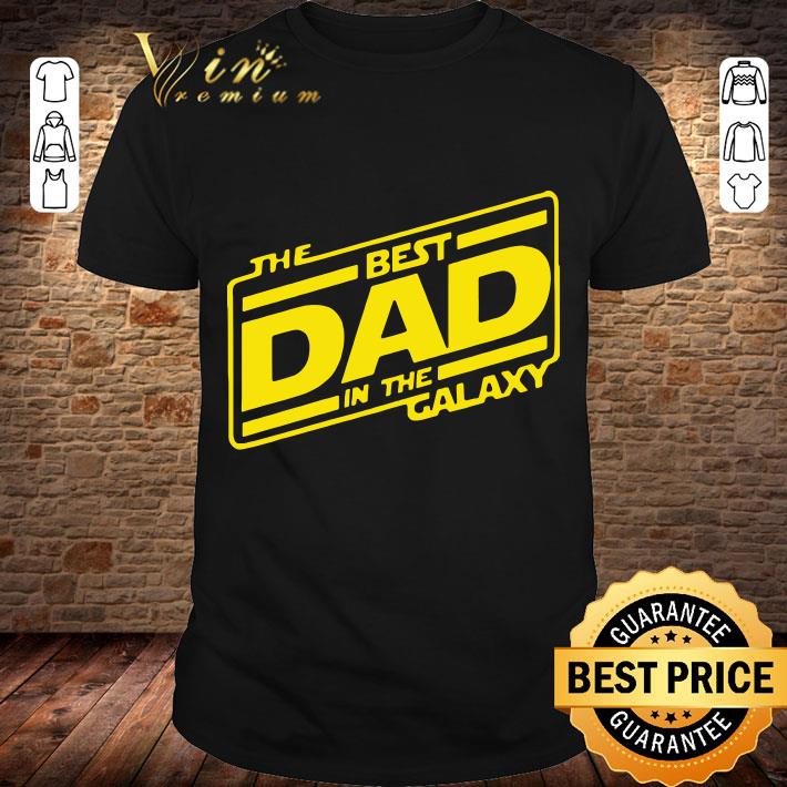 Original The Best Dad In The Galaxy Star Wars Father's Day shirt 9