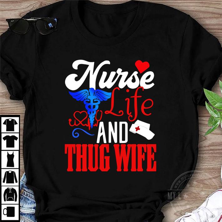 Nurse Life And Thug Wife shirt 9