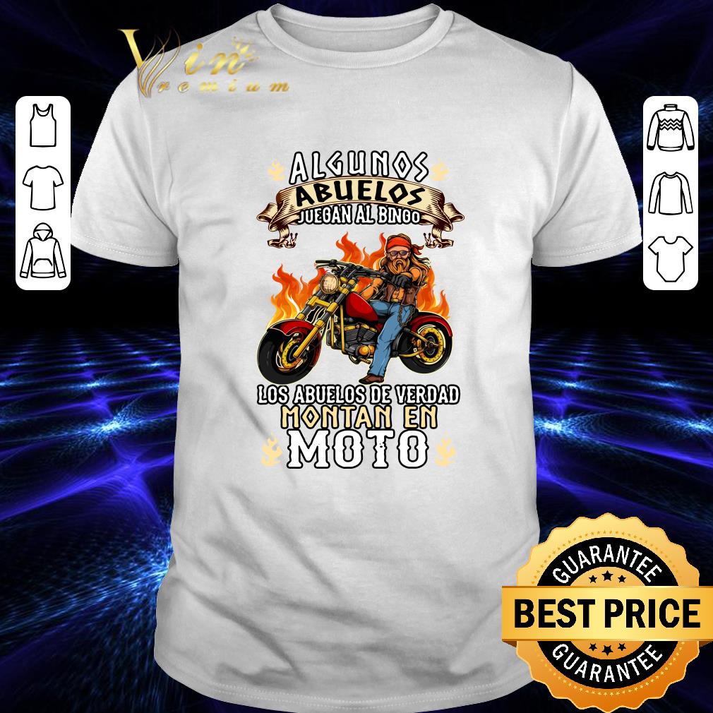 Funny Algunos Abuelos Juegan Al Bingo Los Abuelos De Verdad Montan En Moto shirt 8