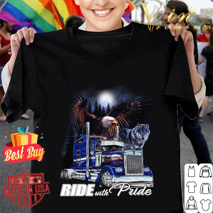Funny Semi Truck Trucker Eagle Wolf Ride With Pride shirt 8