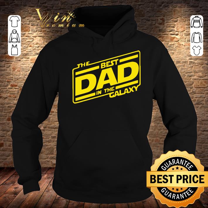 Original The Best Dad In The Galaxy Star Wars Father's Day shirt 8 The Best Dad In The Galaxy Star Wars Father's Day shirt