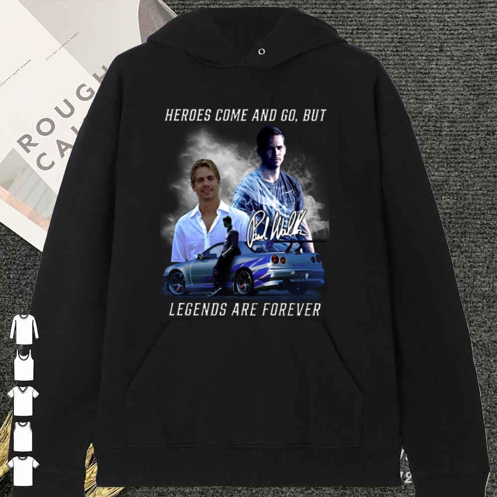Awesome Fast and Furios Hero come and go But Legend Are Forever Shirt 12 Awesome Fast and Furios Hero come and go But Legend Are Forever Shirt