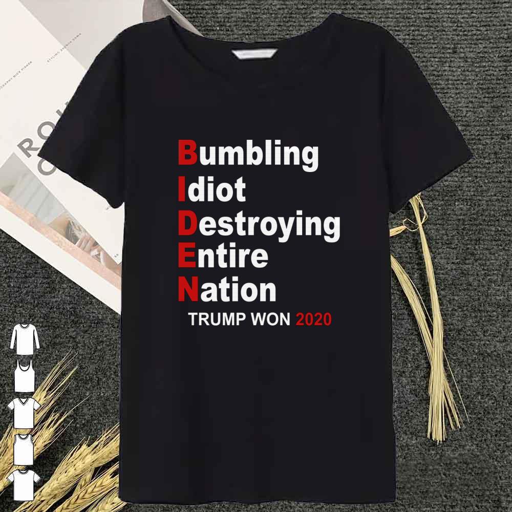 Biden Bumbling Idiot Trump Won 2020 Destroying Entire Nation Shirt 14