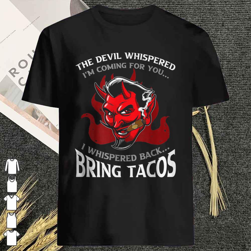 Funny Latin Devil Whispered Bring Tacos Spanish Comida Shirt