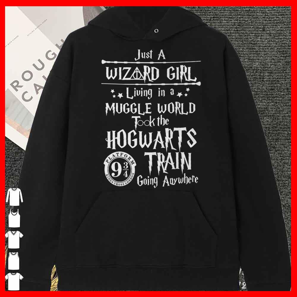 Premium Harry Potter Just a Wizard girl living in a muggle world took the Hogwarts train going anywhere shirt 12 Premium Harry Potter Just a Wizard girl living in a muggle world took the Hogwarts train going anywhere shirt