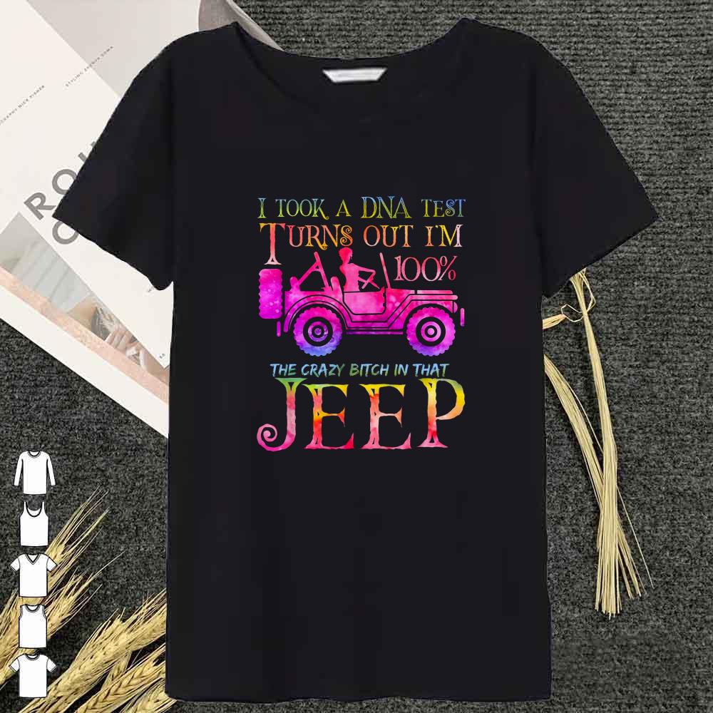 Premium I took a DNA test turns out i'm 100% the crazy bitch in that Jeep shirt 11