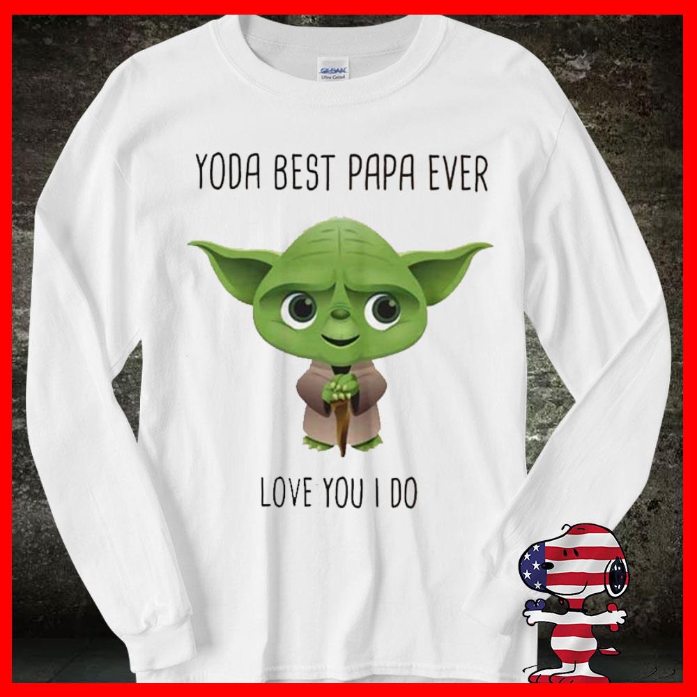 Baby Yoda Father day Shirt, Baby Yoda Best papa ever love you I do shirt 8
