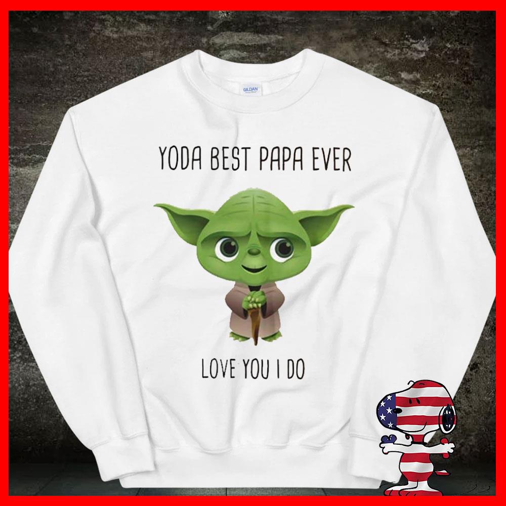Baby Yoda Father day Shirt, Baby Yoda Best papa ever love you I do shirt 9 Baby Yoda Father day Shirt, Baby Yoda Best papa ever love you I do shirt