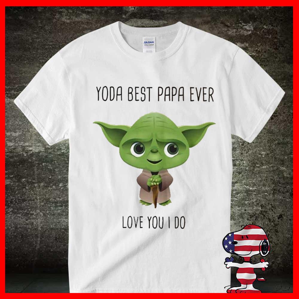 Baby Yoda Father day Shirt, Baby Yoda Best papa ever love you I do shirt Baby Yoda Father day Shirt, Baby Yoda Best papa ever love you I do shirt 3