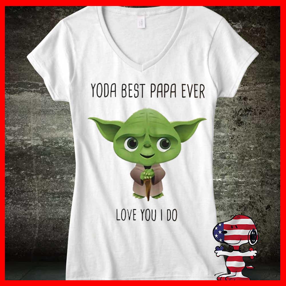 Baby Yoda Father day Shirt, Baby Yoda Best papa ever love you I do shirt Baby Yoda Father day Shirt, Baby Yoda Best papa ever love you I do shirt 4