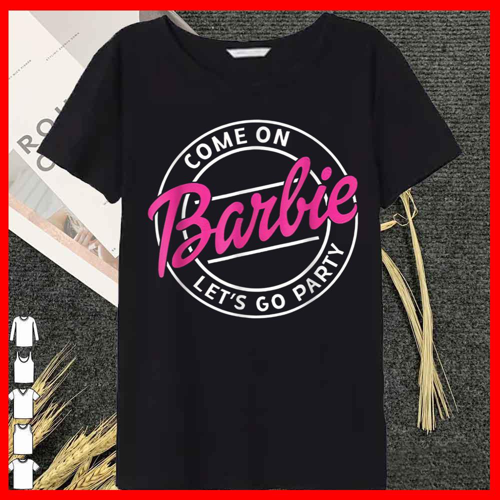 Come On Barbie Let’s Go Party shirt 14